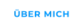 ÜBER MICH
